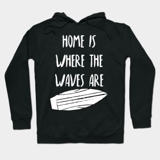 Home Is Where The Waves Are. Summer, Beach, Fun. Hoodie